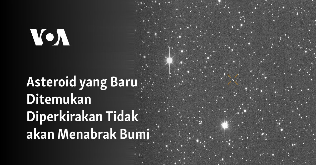 Asteroid yang Baru Ditemukan Diperkirakan Tidak akan Menabrak Bumi