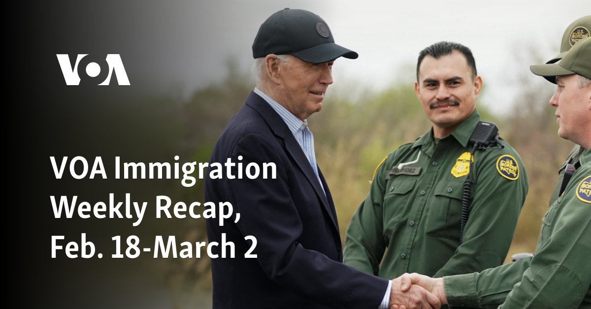 VOA Immigration Weekly Recap, Feb. 18-March 2