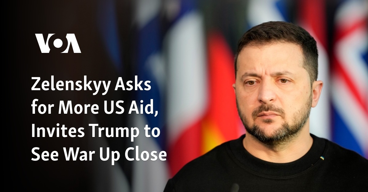 Zelenskyy Asks for More US Aid, Invites Trump to See War Up Close