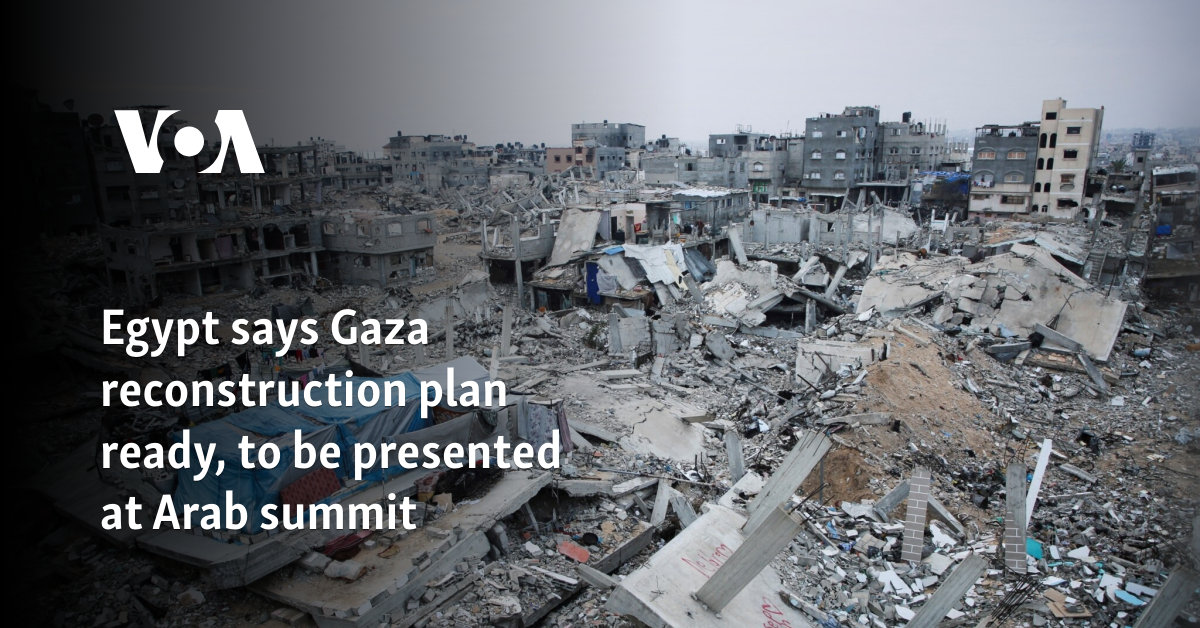 Egypt says Gaza reconstruction plan ready, to be presented at Arab summit