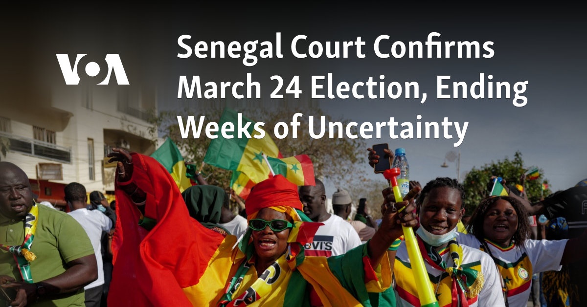 Senegal Court Confirms March 24 Election, Ending Weeks of Uncertainty