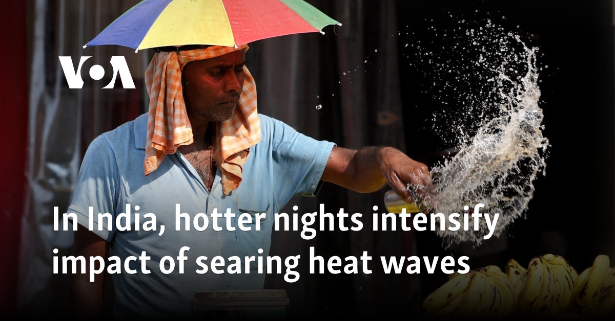 In India, hotter nights intensify impact of searing heat waves 