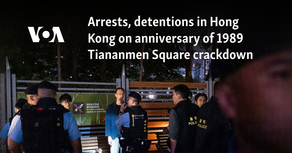 Arrests, detentions in Hong Kong on anniversary of 1989 Tiananmen Square crackdown