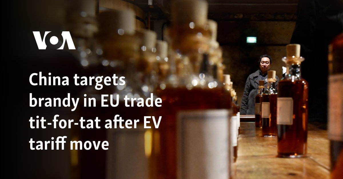 China targets brandy in EU trade tit-for-tat after EV tariff move