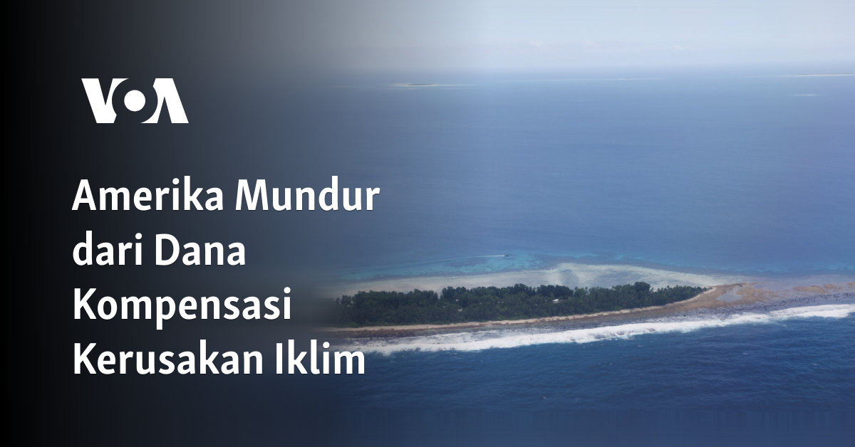 Amerika Mundur dari Dana Kompensasi Kerusakan Iklim