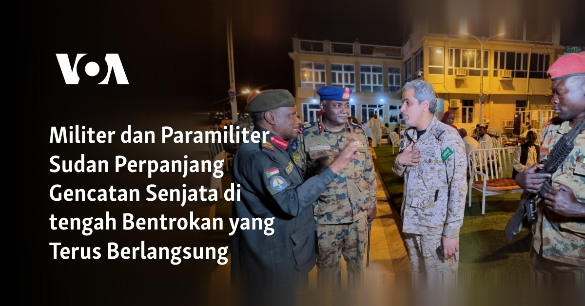 Militer Dan Paramiliter Sudan Perpanjang Gencatan Senjata Di Tengah ...