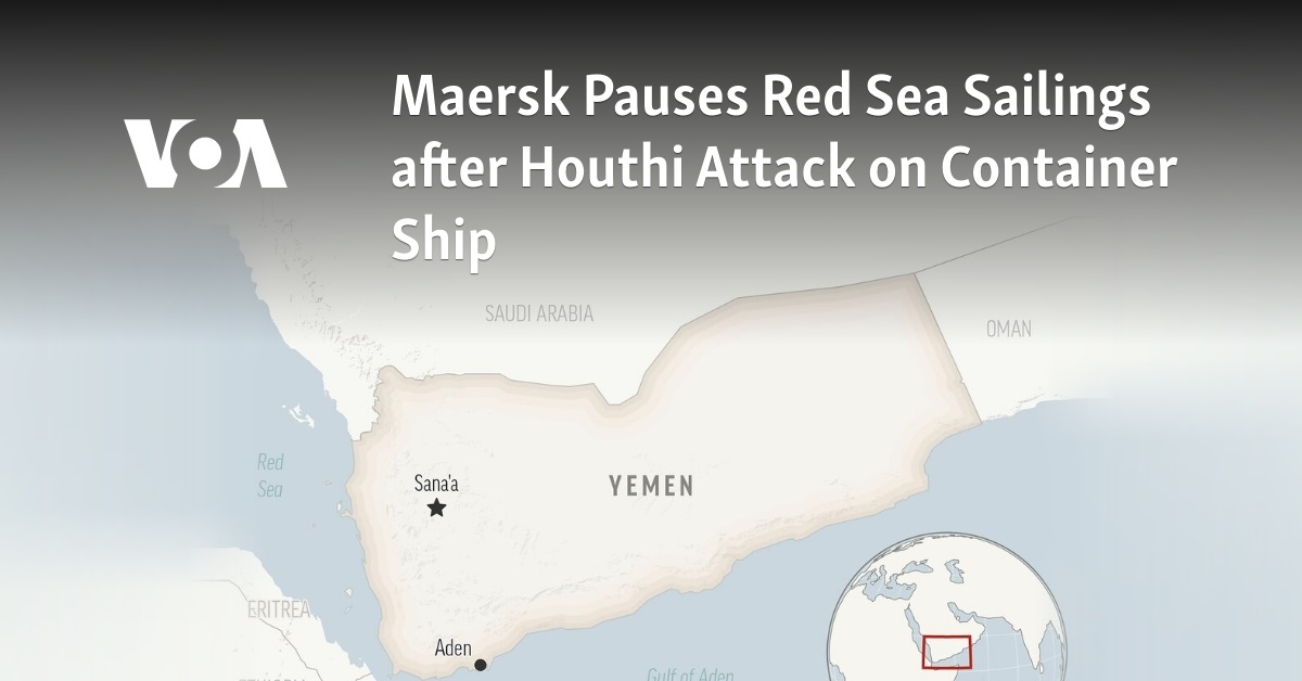 Maersk Pauses Red Sea Sailings After Houthi Attack On Container Ship