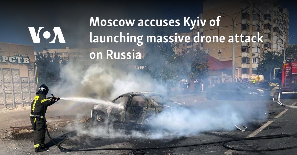 Moscow accuses Kyiv of launching massive drone attack on Russia