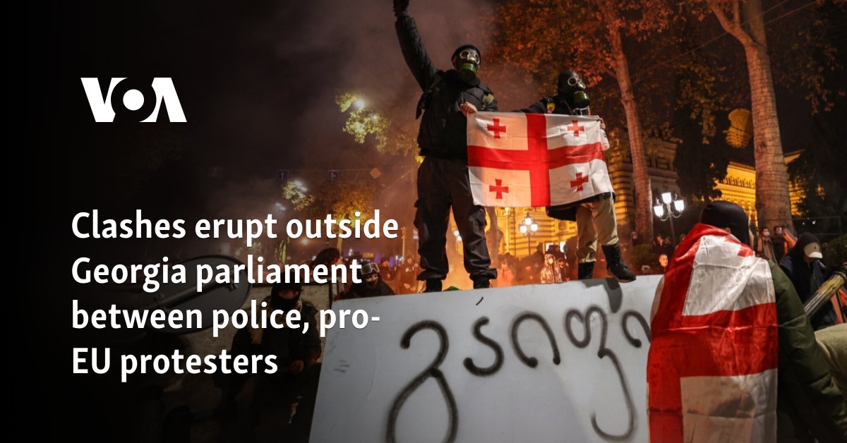 Clashes erupt outside Georgia parliament between police, pro-EU protesters