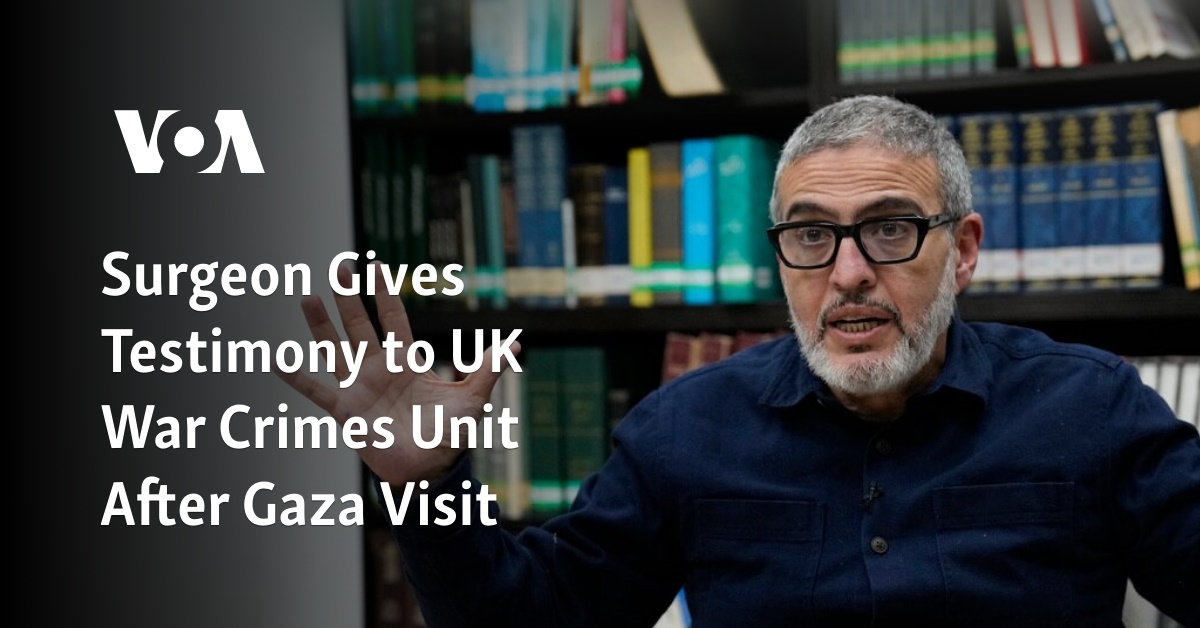Surgeon Gives Testimony to UK War Crimes Unit After Gaza Visit