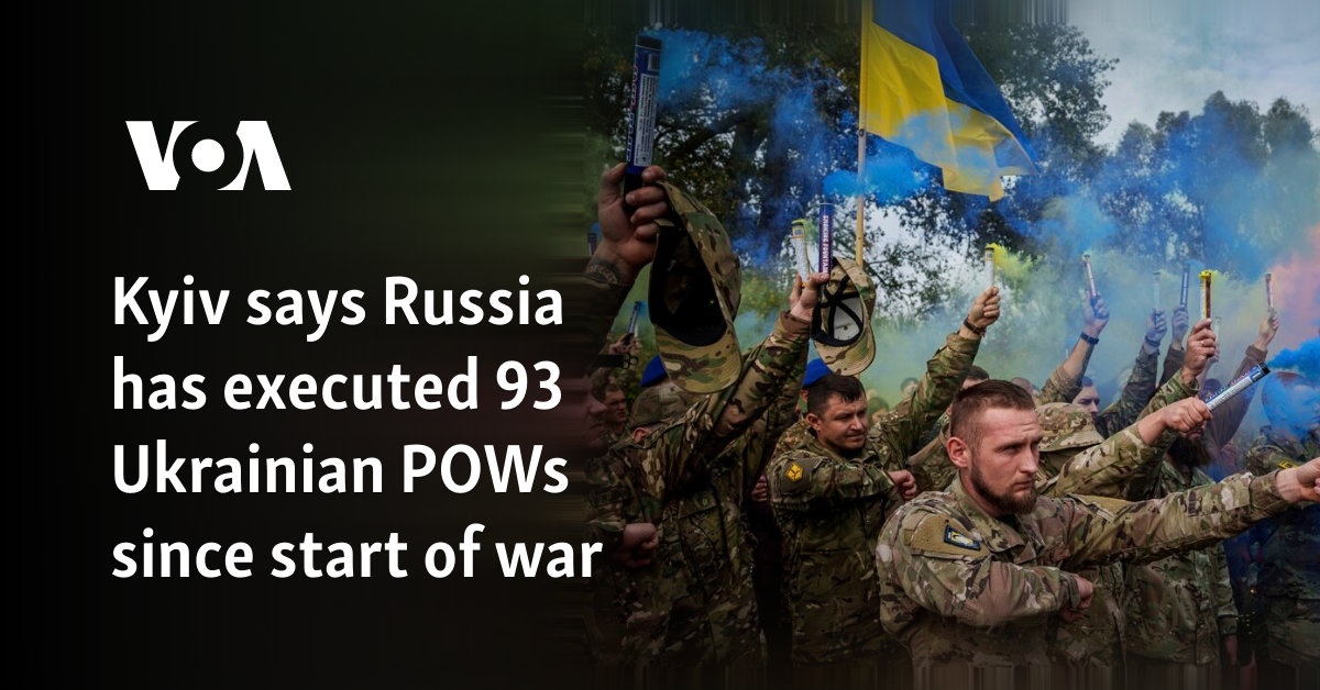 Kyiv says Russia has executed 93 Ukrainian POWs since start of war