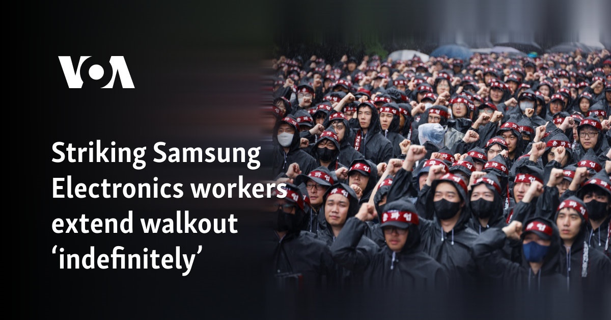 Striking Samsung Electronics workers extend walkout ‘indefinitely’