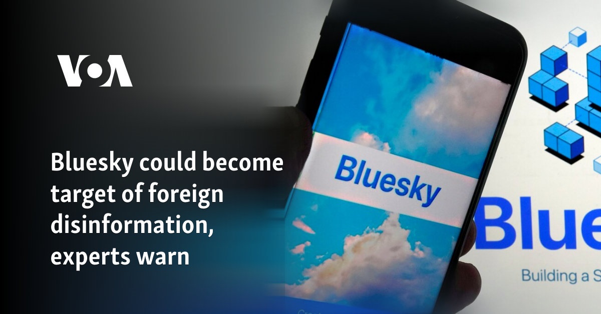 Bluesky could become target of foreign disinformation, experts warn