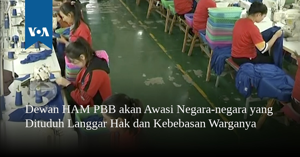 Dewan HAM PBB Akan Awasi Negara-negara Yang Dituduh Langgar Hak Dan ...