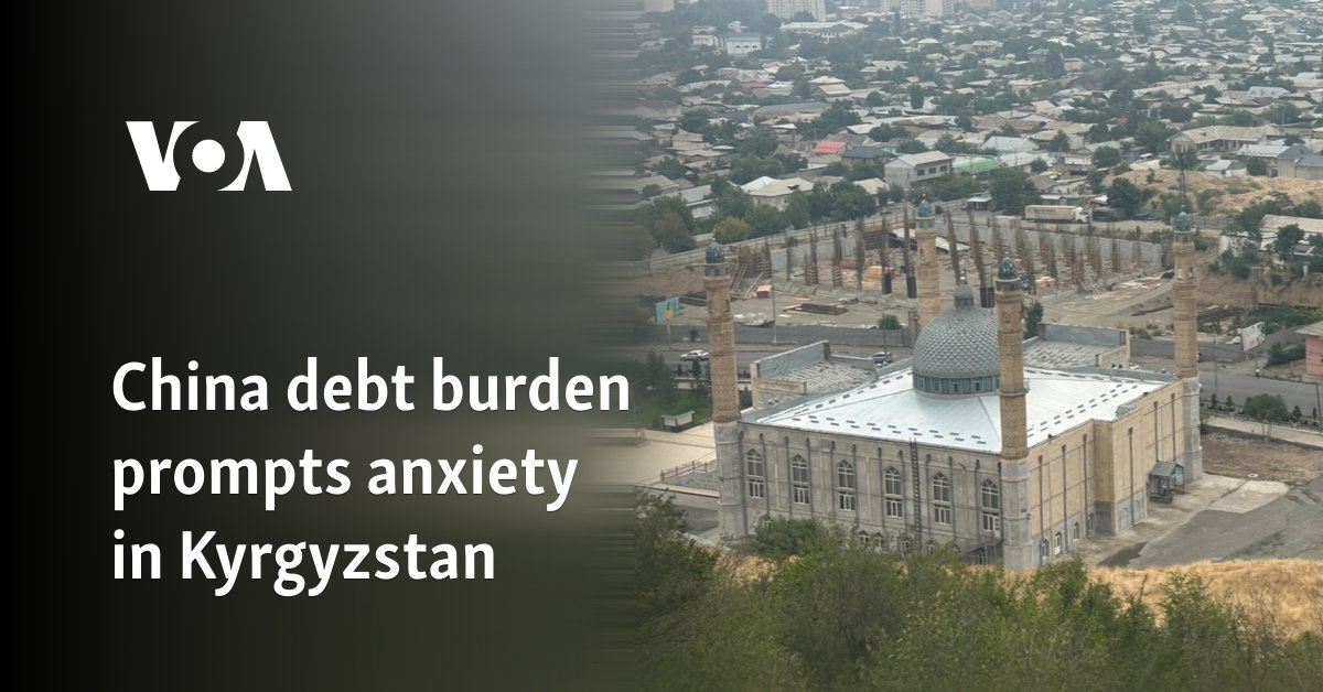 Debt to China fuels anxiety in Kyrgyzstan