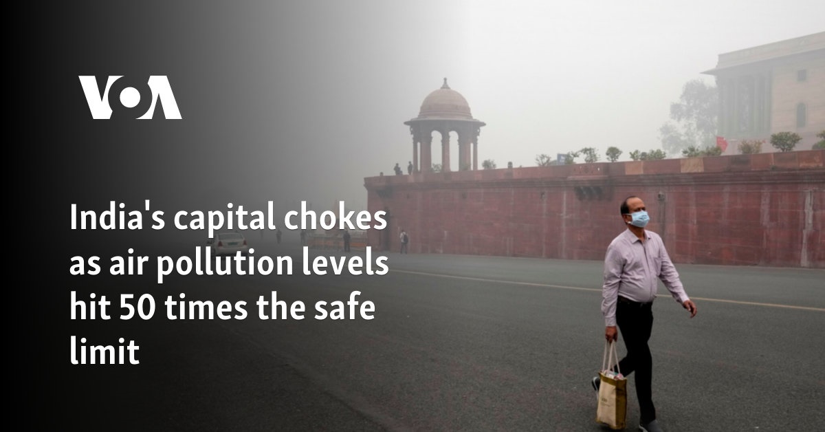 India's capital chokes as air pollution levels hit 50 times the safe limit 