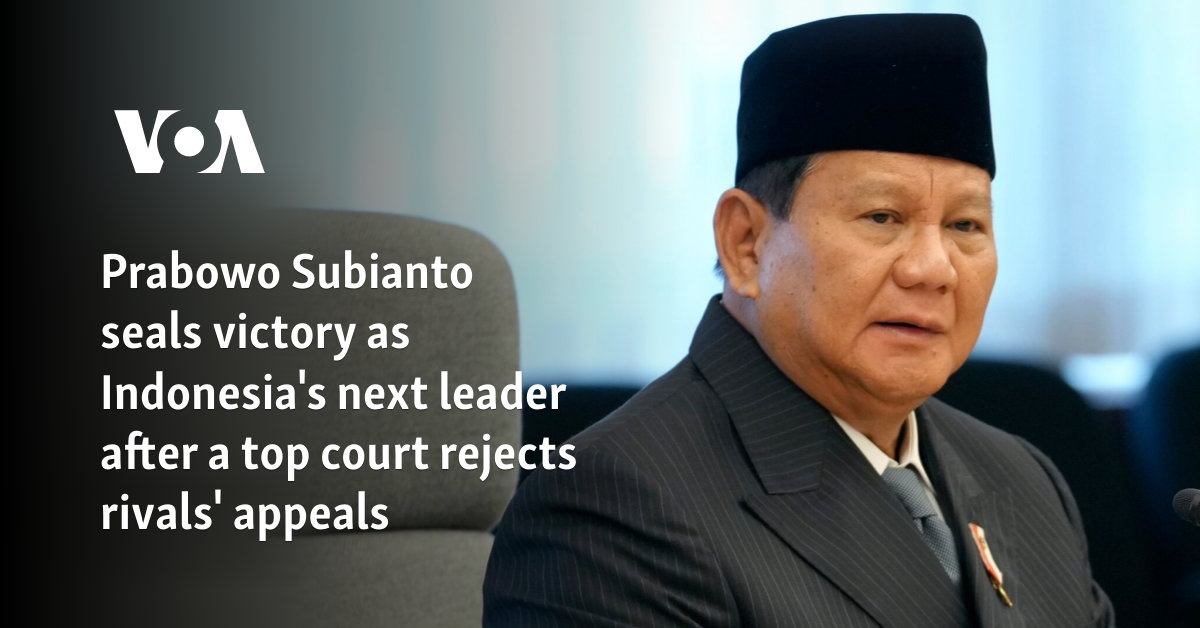 Prabowo Subianto seals victory as Indonesia's next leader after top court rejects rivals' appeals