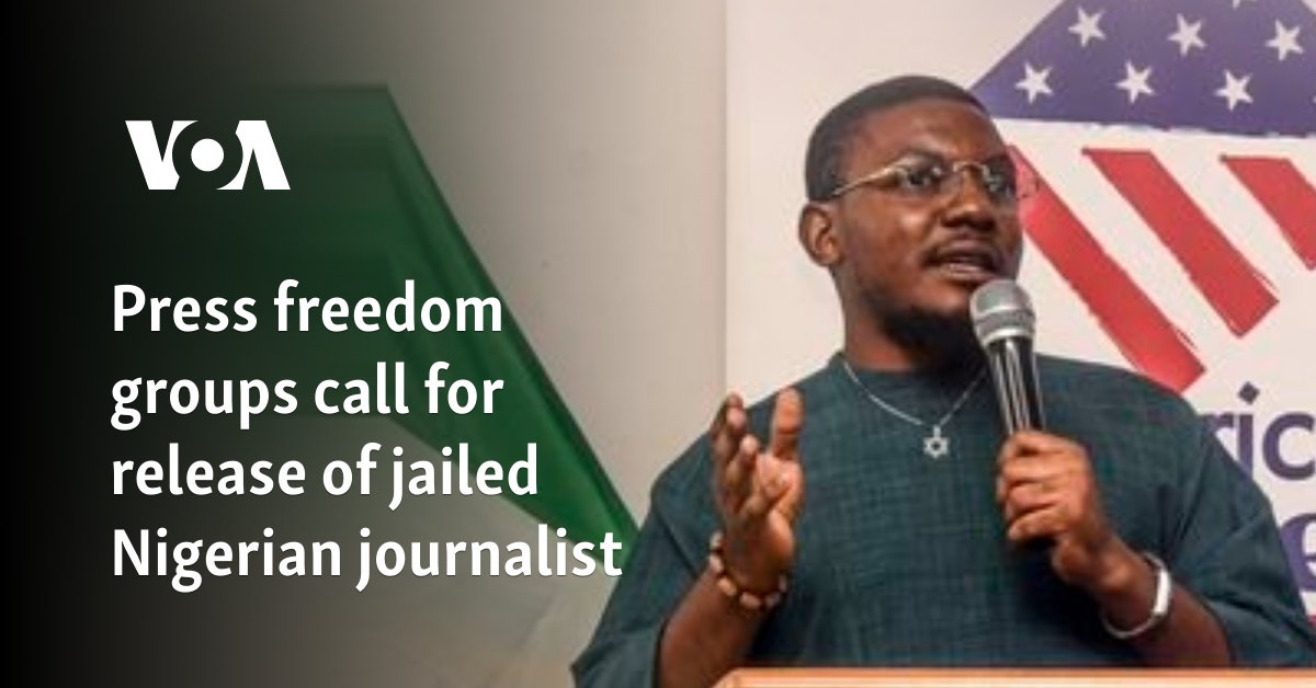 Press freedom groups call for release of jailed Nigerian journalist