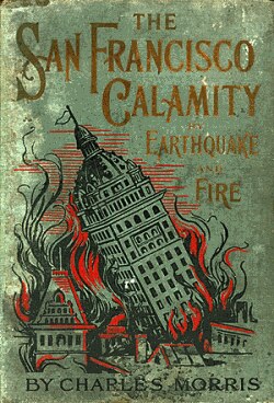 Pennsylvania writer Charles Morris rushed to San Francisco immediately after the Great Quake of 1906. He produced a book filled with gripping, firsthand accounts of the devastation
