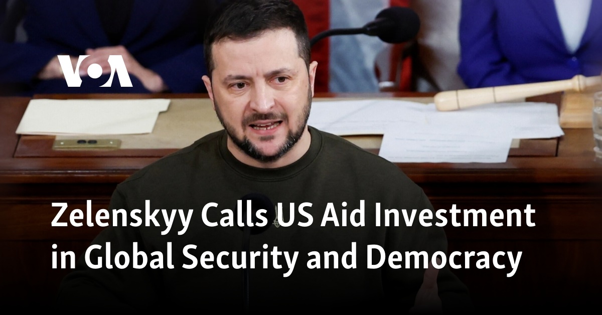 Zelenskyy Calls US Aid Investment in Global Security and Democracy - Vimarsana News