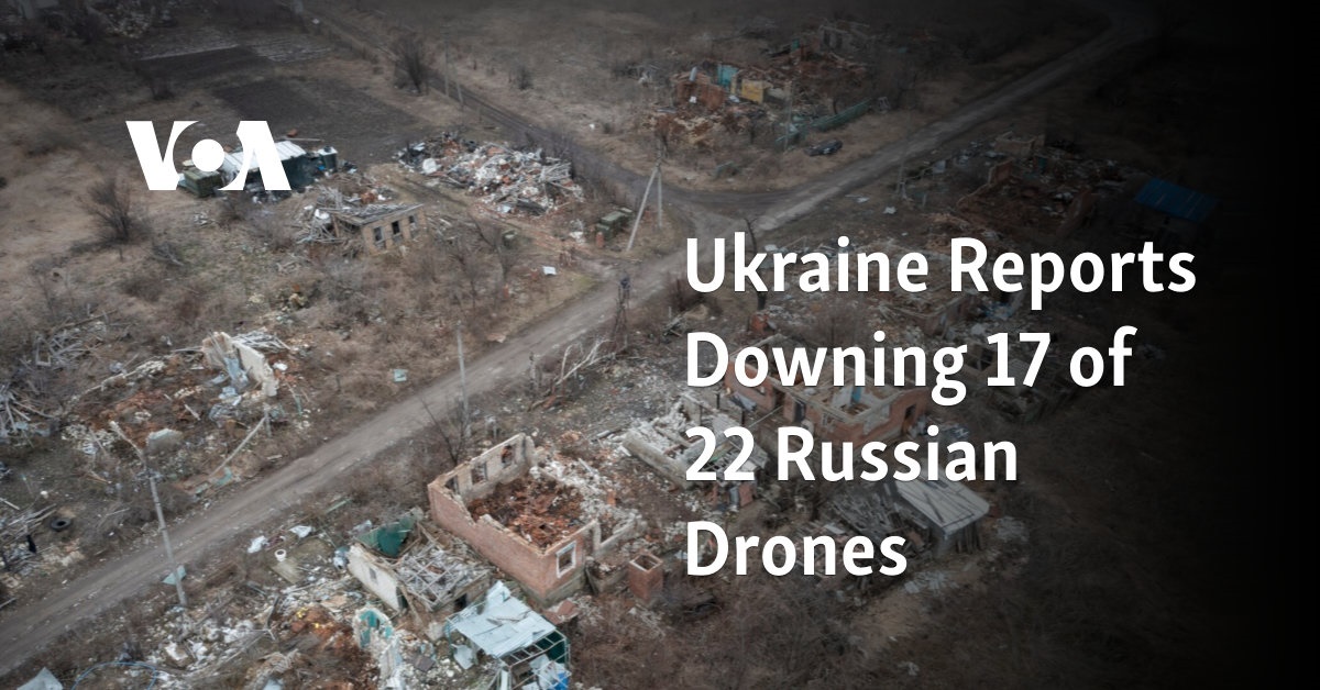 Ukraine Reports Downing 17 of 22 Russian Drones