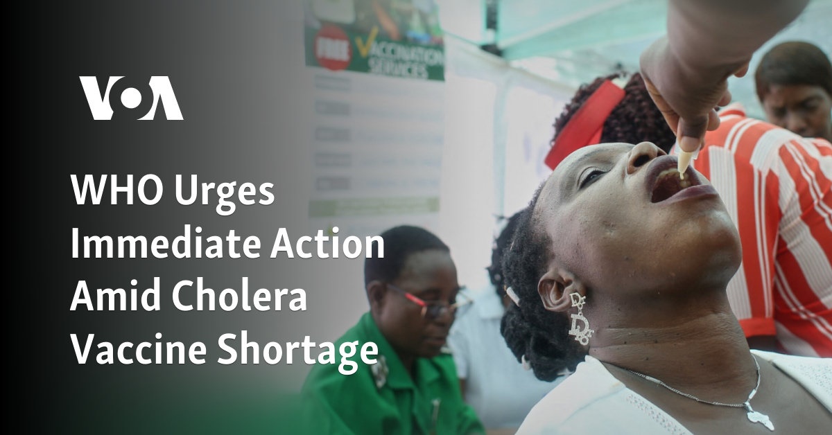 WHO Urges Immediate Action Amid Cholera Vaccine Shortage