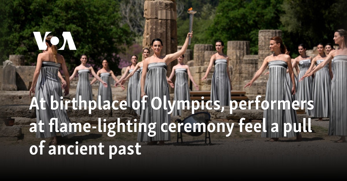 At birthplace of Olympics, performers at flame-lighting ceremony feel a pull of ancient past
