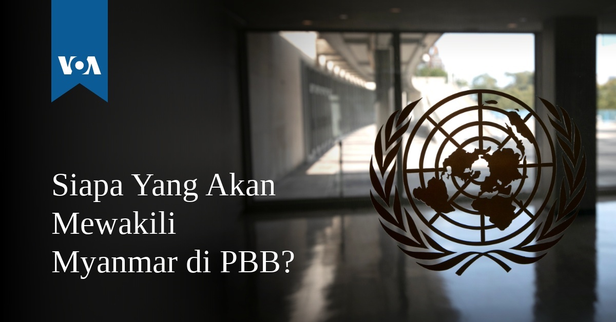 Siapa Yang Akan Mewakili Myanmar Di Pbb
