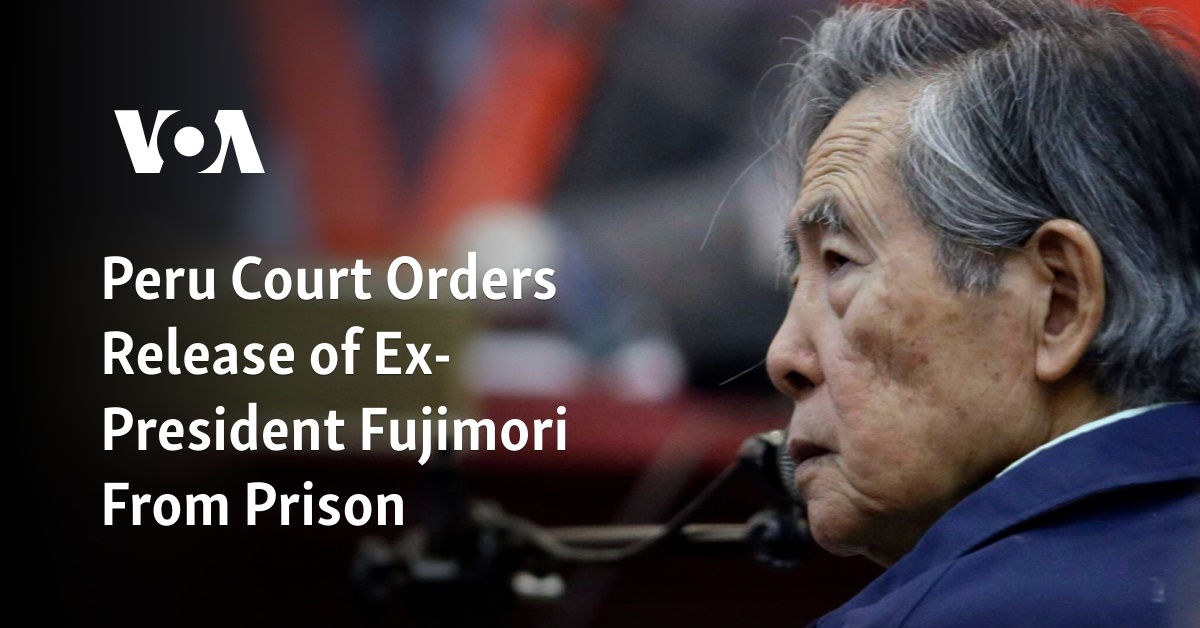 Peru Court Orders Release Of Ex-President Fujimori From Prison