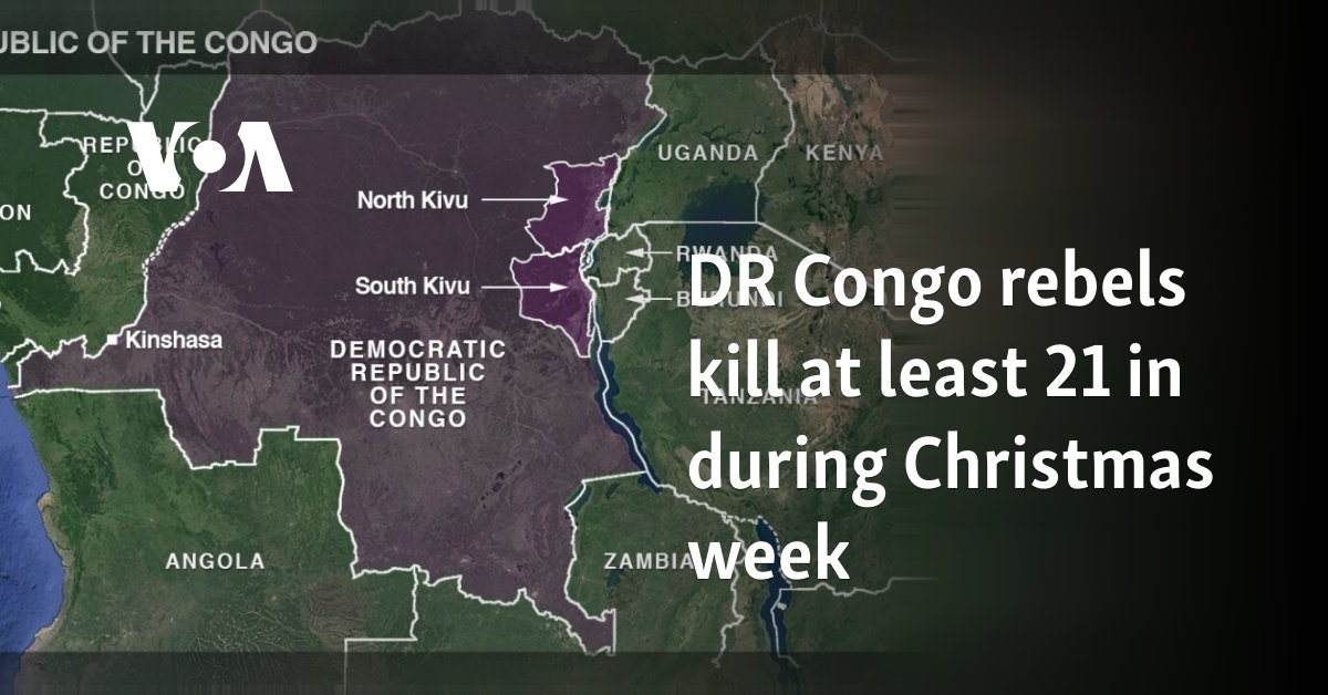 DR Congo rebels kill at least 21 during Christmas week