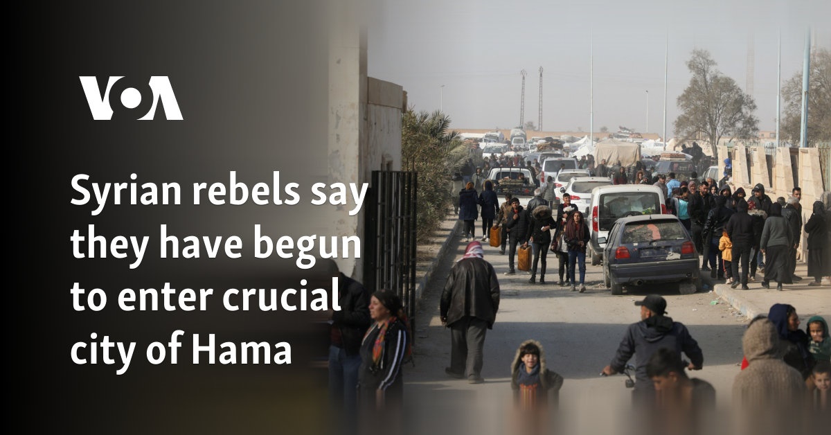 Syrian rebels say they have begun to enter crucial city of Hama