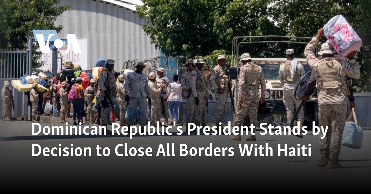 Dominican Republic's President Stands By Decision To Close All Borders ...