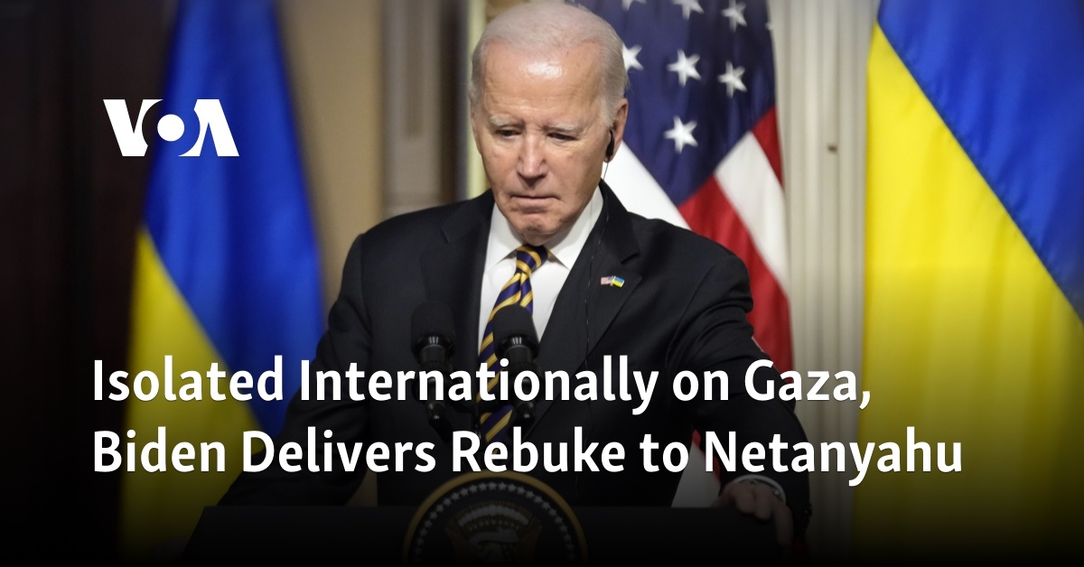 Isolated Internationally On Gaza, Biden Delivers Rebuke To Netanyahu