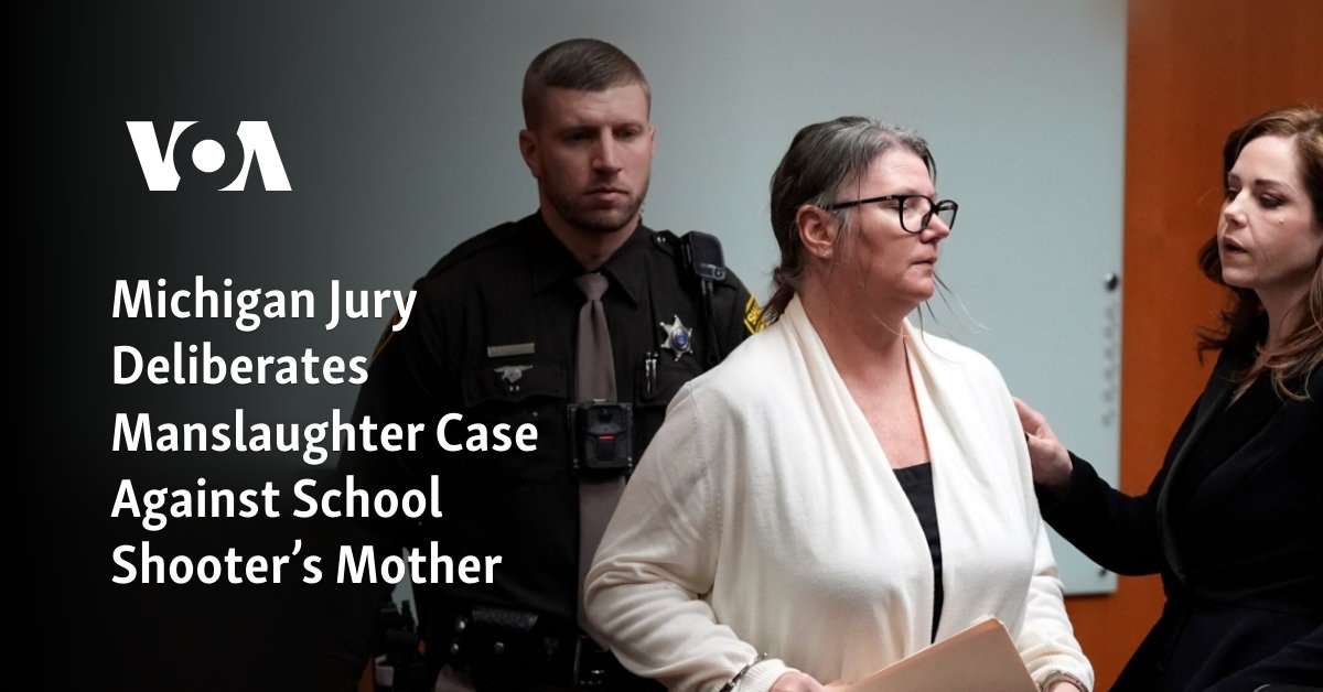 Michigan jury deliberates manslaughter case against mother of school shooter.