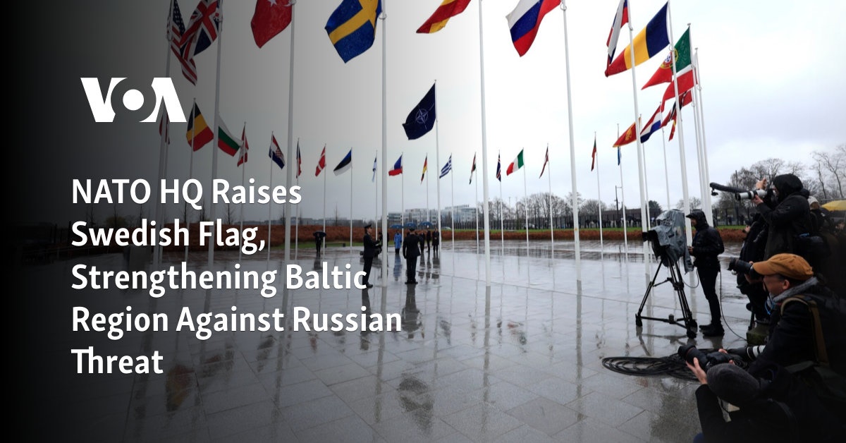 NATO HQ Raises Swedish Flag, Strengthening Baltic Region Against Russian Threat