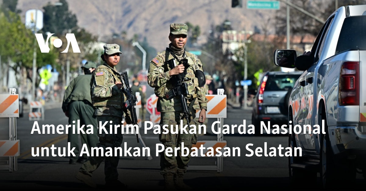 Amerika Kirim Pasukan Garda Nasional untuk Amankan Perbatasan Selatan