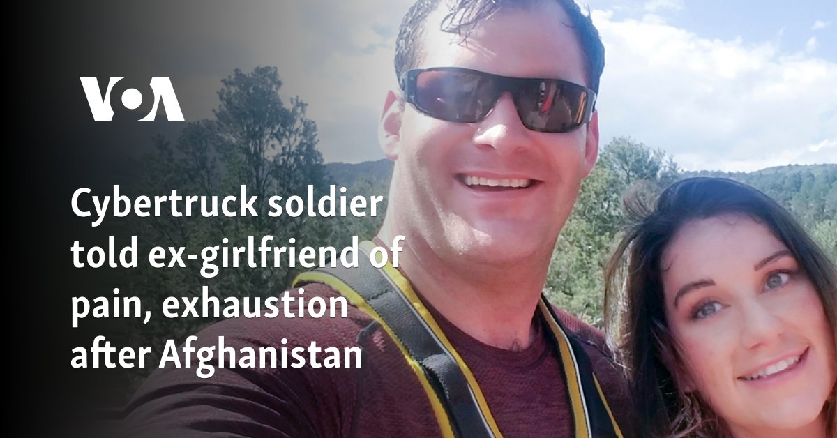 Cybertruck soldier told ex-girlfriend of pain, exhaustion after Afghanistan