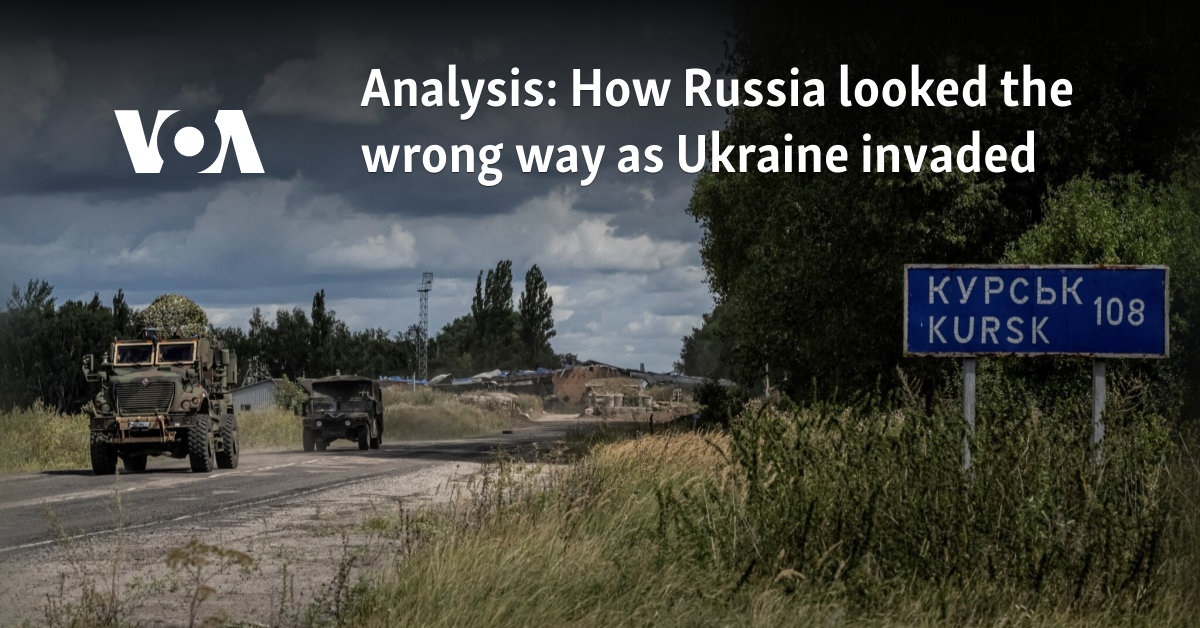 How Russia looked the wrong way as Ukraine invaded