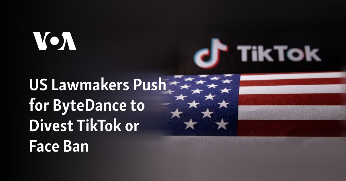 US Lawmakers Push For ByteDance To Divest TikTok Or Face Ban