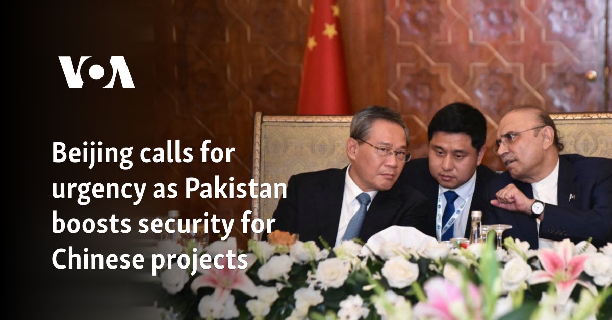 Beijing calls for urgency as Pakistan boosts security for Chinese projects