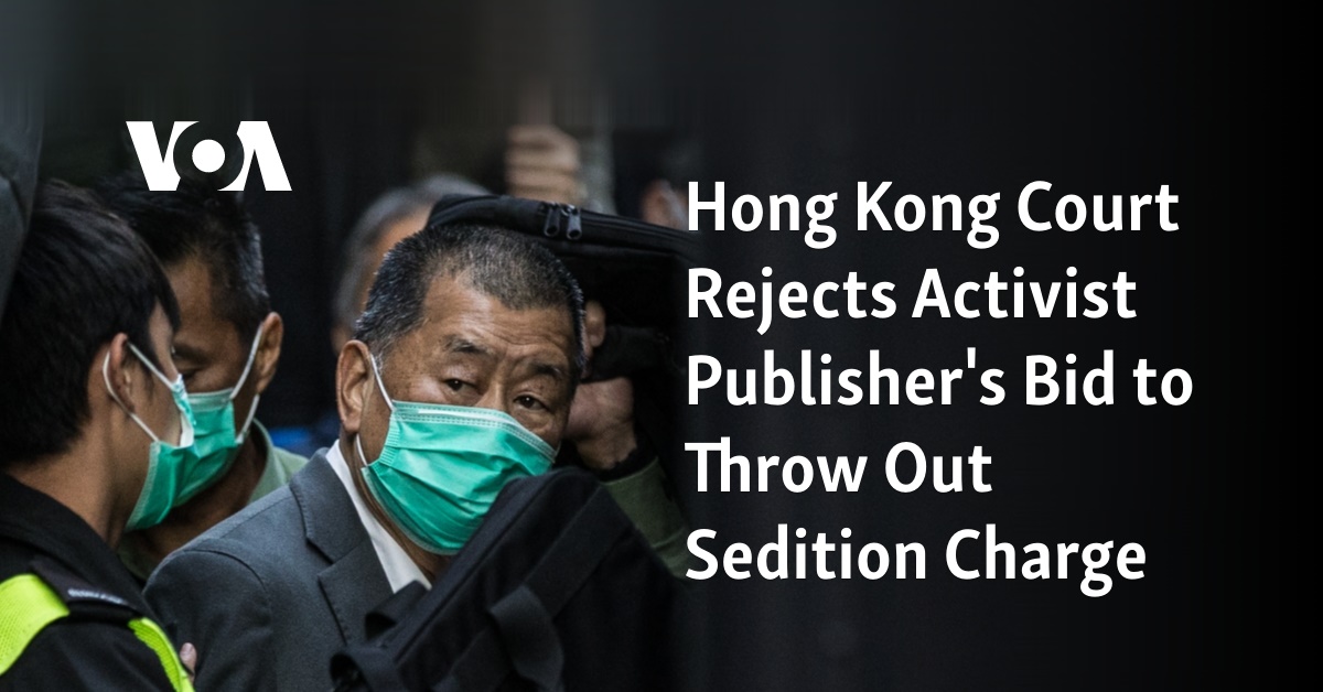 Hong Kong Court Rejects Activist Publishers Bid To Throw Out Sedition