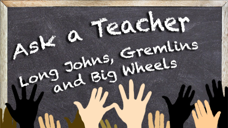 Long Johns, Gremlins and Big Wheels