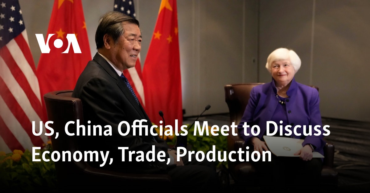 US, China Officials Meet to Discuss Economy, Trade, Production