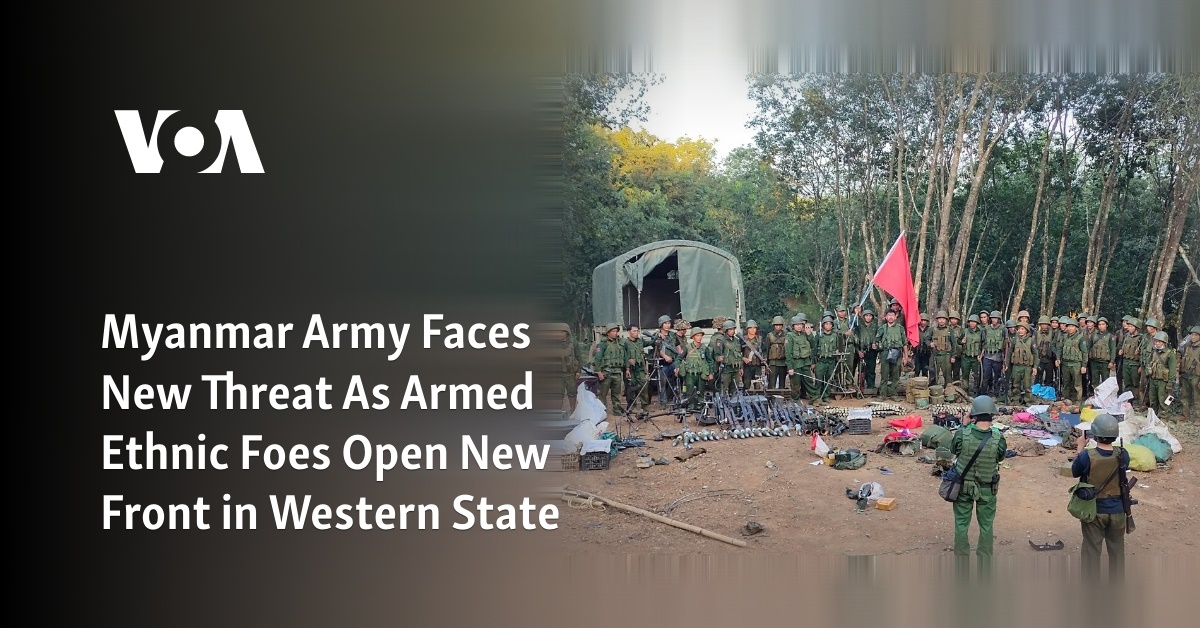 Myanmar Army Faces New Threat as Armed Ethnic Foes Open New Front in Western State
