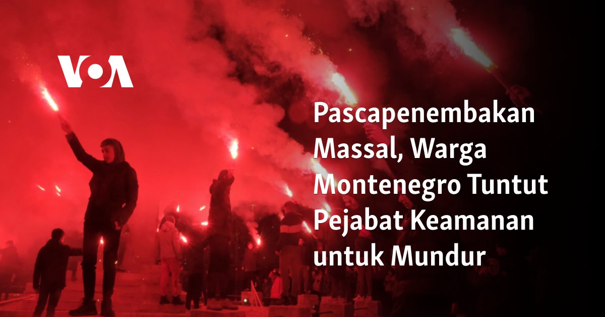 Pascapenembakan Massal, Warga Montenegro Tuntut Pejabat Keamanan untuk Mundur