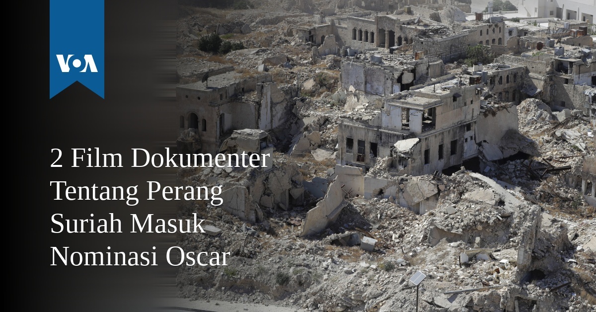 2 Film Dokumenter Tentang Perang Suriah Masuk Nominasi Oscar