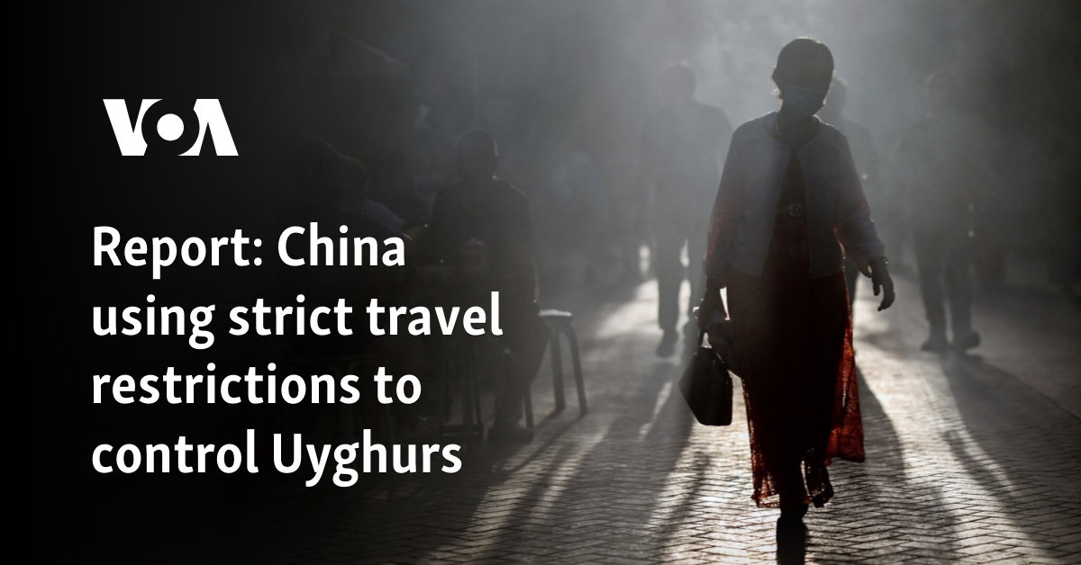 China eases Uyghur travel curbs, maintains severe restrictions abroad