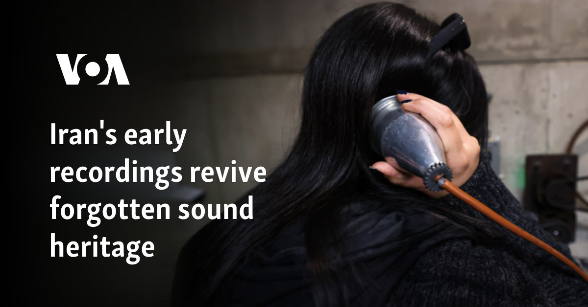 Iran's early recordings revive forgotten sound heritage