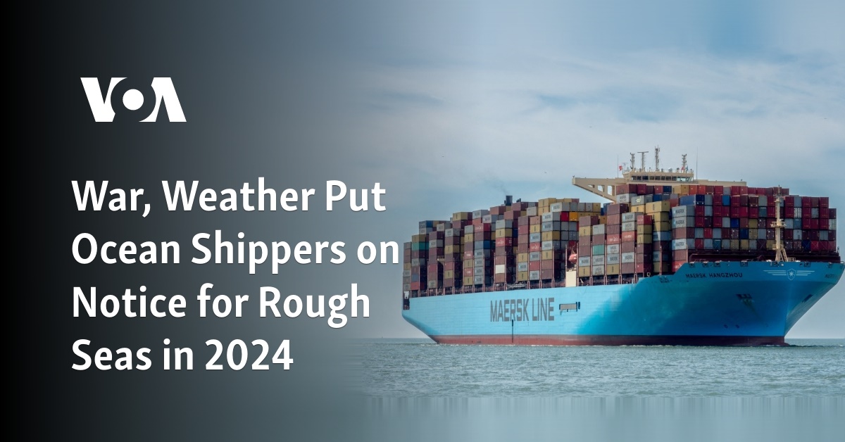 War, Weather Put Ocean Shippers on Notice for Rough Seas in 2024