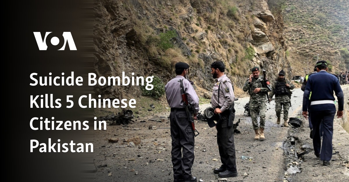 Suicide Bombing Kills 5 Chinese Citizens in Pakistan